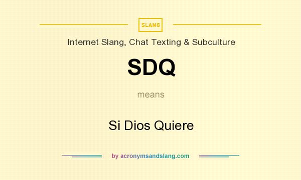 What does SDQ mean? It stands for Si Dios Quiere