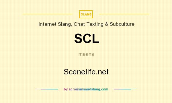 What does SCL mean? It stands for Scenelife.net
