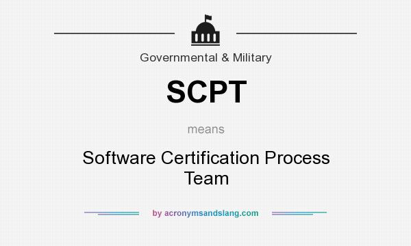 What does SCPT mean? It stands for Software Certification Process Team