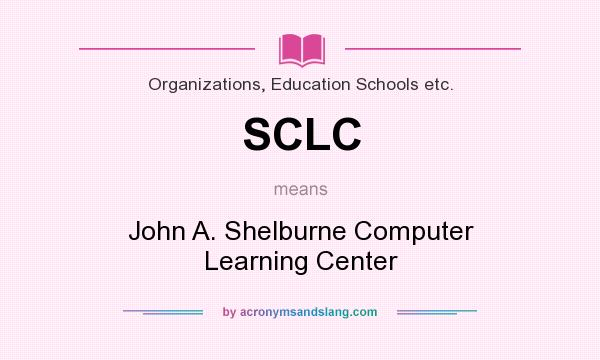 What does SCLC mean? It stands for John A. Shelburne Computer Learning Center