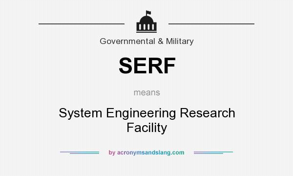 What does SERF mean? It stands for System Engineering Research Facility