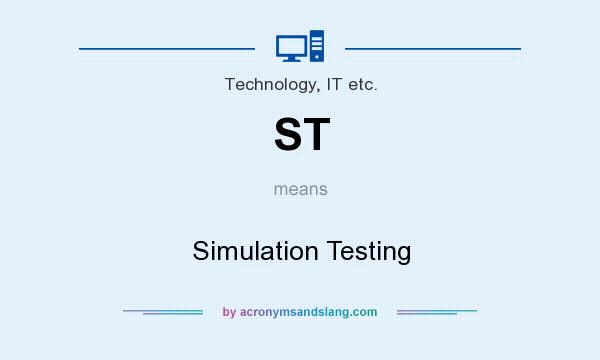 What does ST mean? It stands for Simulation Testing