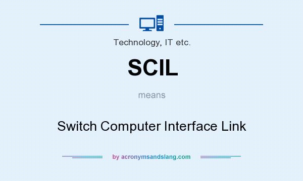 What does SCIL mean? It stands for Switch Computer Interface Link