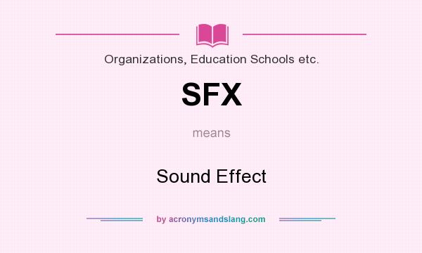 What does SFX mean? It stands for Sound Effect