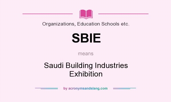 What does SBIE mean? It stands for Saudi Building Industries Exhibition