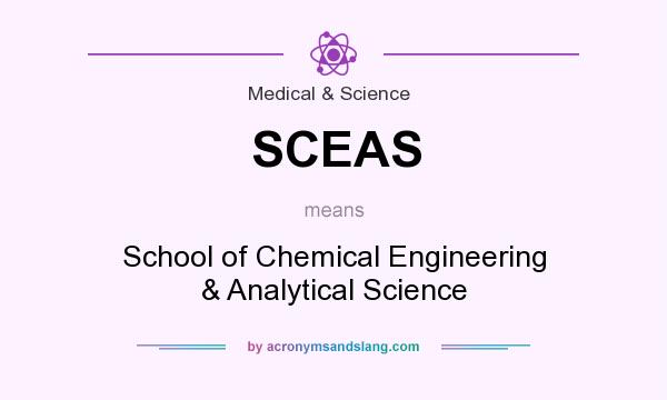 What does SCEAS mean? It stands for School of Chemical Engineering & Analytical Science