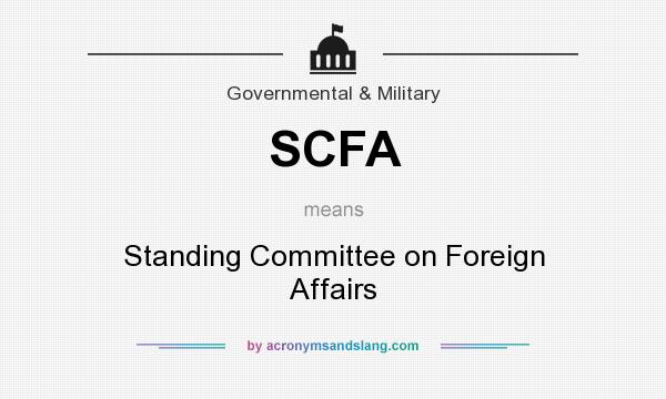 What does SCFA mean? It stands for Standing Committee on Foreign Affairs