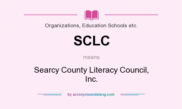 What does SCLC mean? It stands for Searcy County Literacy Council, Inc.