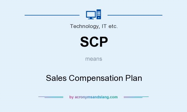 What does SCP mean? It stands for Sales Compensation Plan