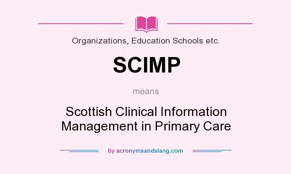 What does SCIMP mean? It stands for Scottish Clinical Information Management in Primary Care
