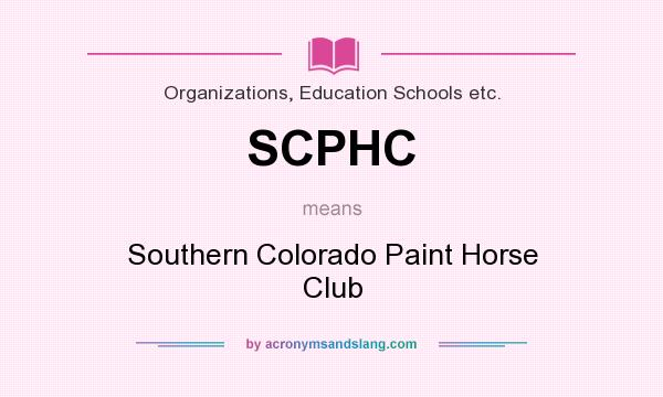 What does SCPHC mean? It stands for Southern Colorado Paint Horse Club