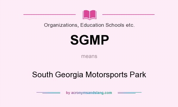 What does SGMP mean? It stands for South Georgia Motorsports Park