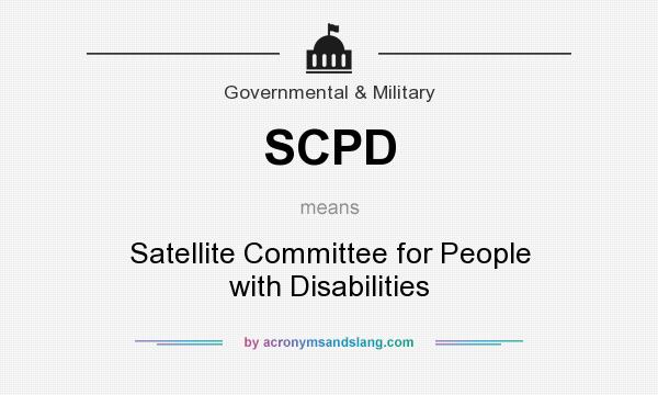 What does SCPD mean? It stands for Satellite Committee for People with Disabilities
