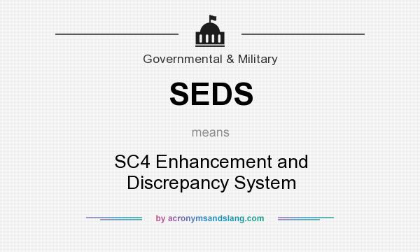 What does SEDS mean? It stands for SC4 Enhancement and Discrepancy System