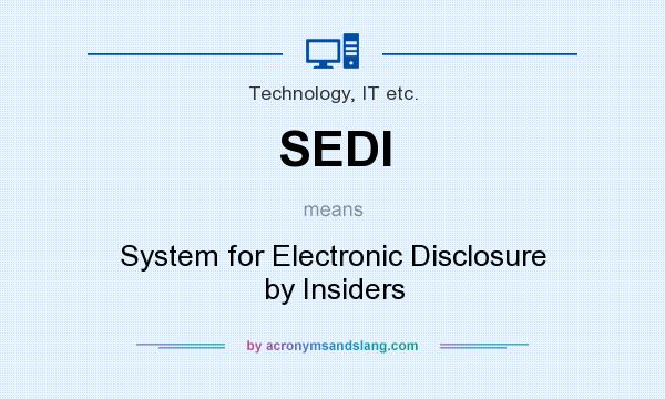 What does SEDI mean? It stands for System for Electronic Disclosure by Insiders