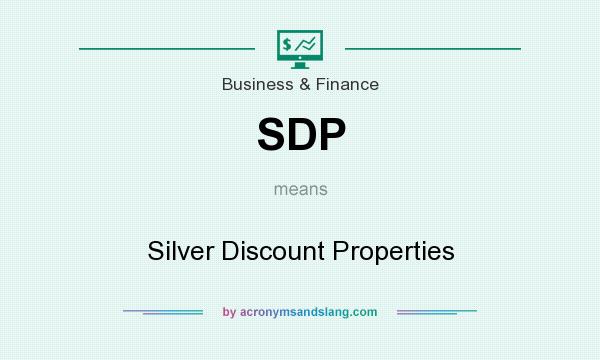 What does SDP mean? It stands for Silver Discount Properties