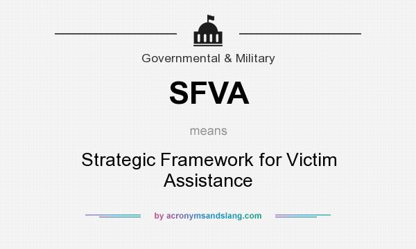 What does SFVA mean? It stands for Strategic Framework for Victim Assistance