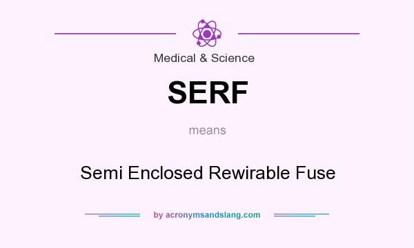 What does SERF mean? It stands for Semi Enclosed Rewirable Fuse