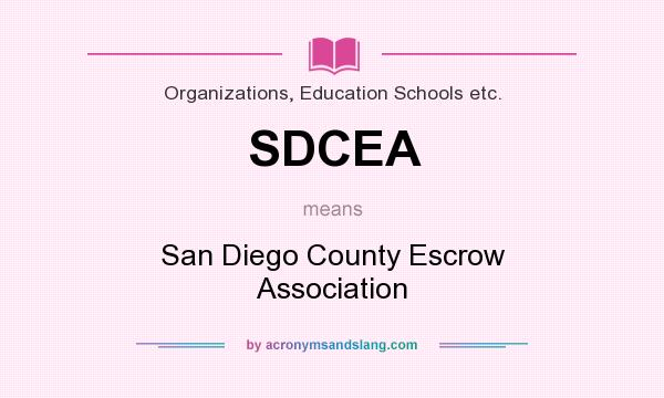 What does SDCEA mean? It stands for San Diego County Escrow Association