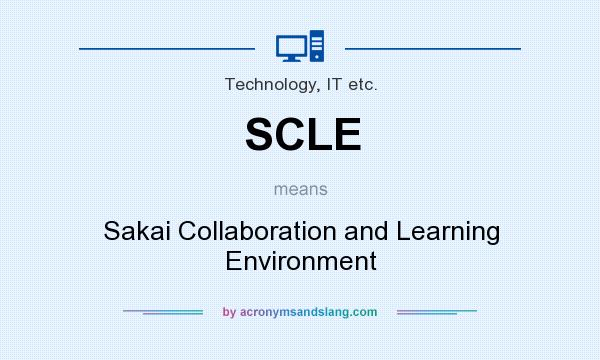 What does SCLE mean? It stands for Sakai Collaboration and Learning Environment