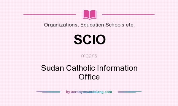 What does SCIO mean? It stands for Sudan Catholic Information Office