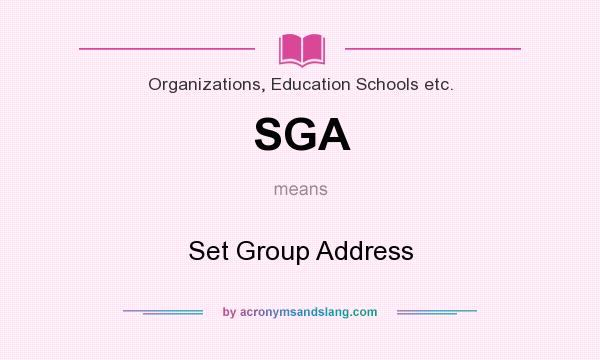 What does SGA mean? It stands for Set Group Address