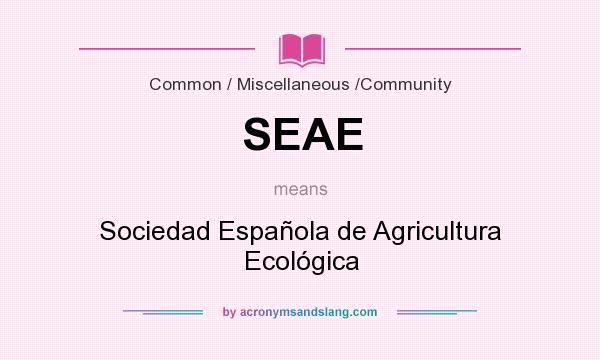 What does SEAE mean? It stands for Sociedad Española de Agricultura Ecológica