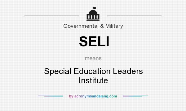 What does SELI mean? It stands for Special Education Leaders Institute
