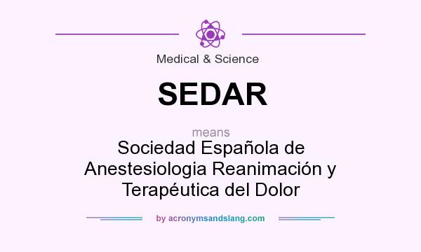What does SEDAR mean? It stands for Sociedad Española de Anestesiologia Reanimación y Terapéutica del Dolor