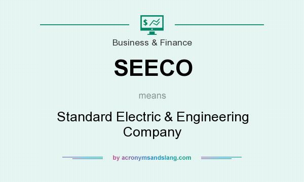 What does SEECO mean? It stands for Standard Electric & Engineering Company