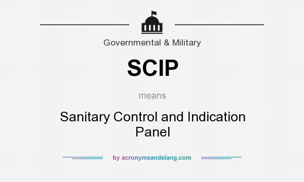 What does SCIP mean? It stands for Sanitary Control and Indication Panel