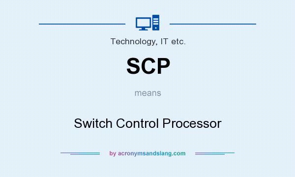 What does SCP mean? It stands for Switch Control Processor