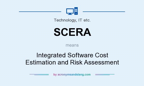What does SCERA mean? It stands for Integrated Software Cost Estimation and Risk Assessment