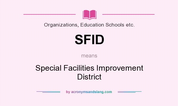 What does SFID mean? It stands for Special Facilities Improvement District