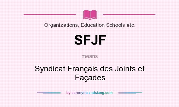 What does SFJF mean? It stands for Syndicat Français des Joints et Façades