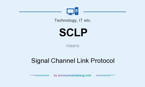 What does SCLP mean? It stands for Signal Channel Link Protocol