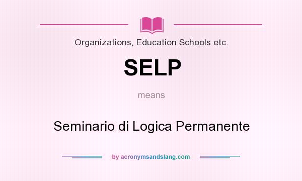 What does SELP mean? It stands for Seminario di Logica Permanente