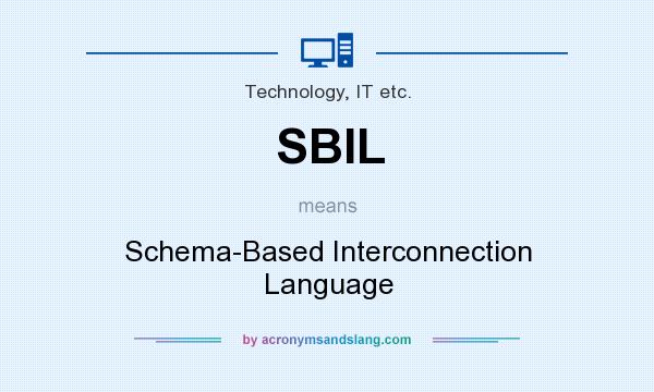 What does SBIL mean? It stands for Schema-Based Interconnection Language
