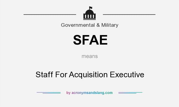 What does SFAE mean? It stands for Staff For Acquisition Executive