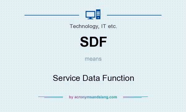 What does SDF mean? It stands for Service Data Function