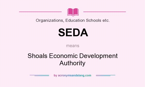 What does SEDA mean? It stands for Shoals Economic Development Authority