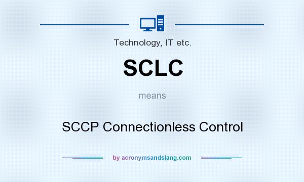 What does SCLC mean? It stands for SCCP Connectionless Control