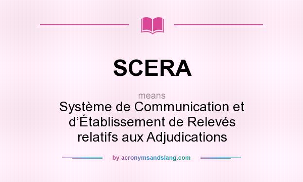 What does SCERA mean? It stands for Système de Communication et d’Établissement de Relevés relatifs aux Adjudications