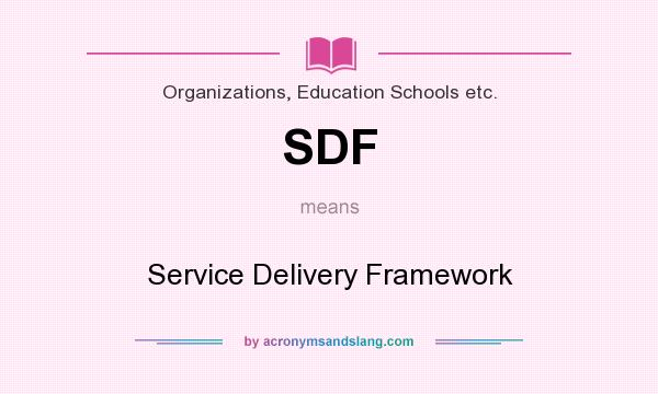 What does SDF mean? It stands for Service Delivery Framework