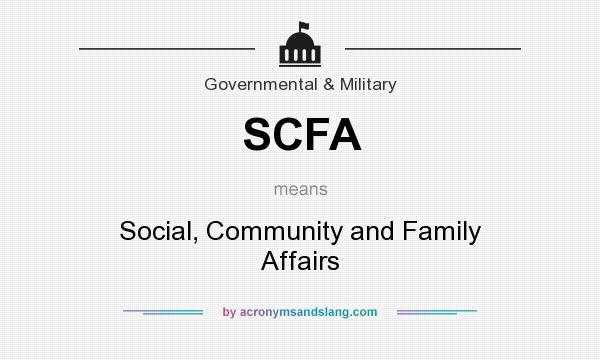 What does SCFA mean? It stands for Social, Community and Family Affairs