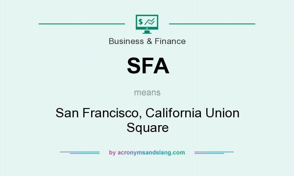 What does SFA mean? It stands for San Francisco, California Union Square