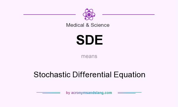 What does SDE mean? It stands for Stochastic Differential Equation