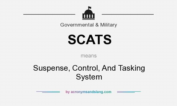 What does SCATS mean? It stands for Suspense, Control, And Tasking System