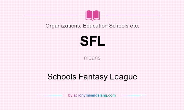 What does SFL mean? It stands for Schools Fantasy League
