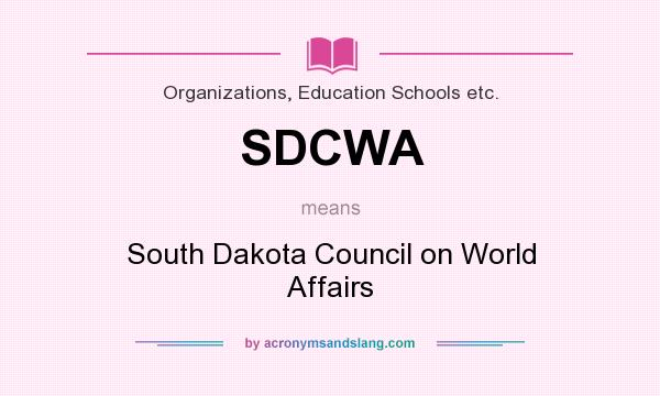What does SDCWA mean? It stands for South Dakota Council on World Affairs